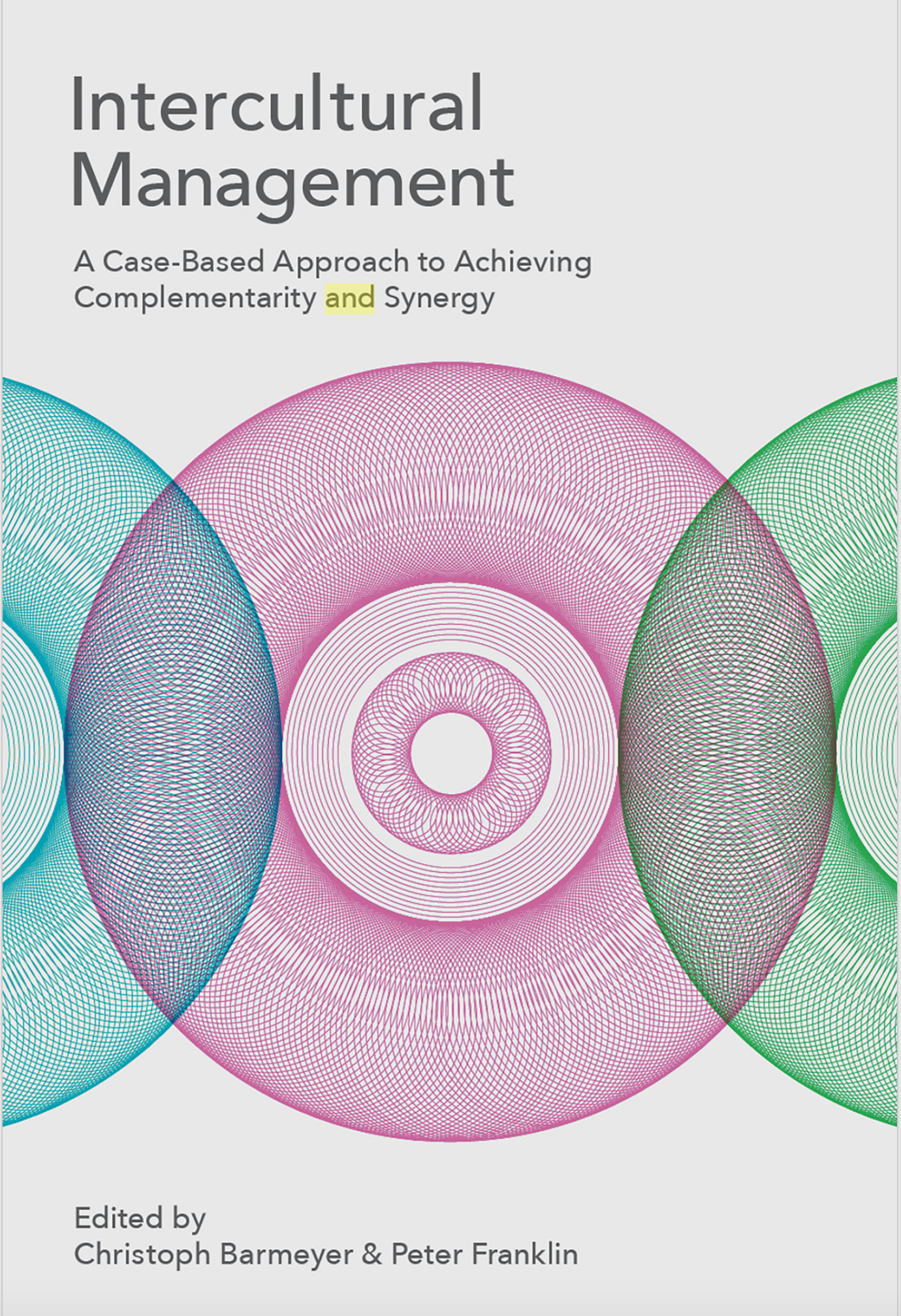 Intercultural Management: A Case-Based Approach to Achieving Complementarity and Synergy